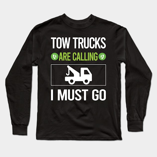 It Is Calling I Must Go Tow Truck Trucks Long Sleeve T-Shirt by relativeshrimp